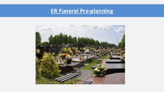 ER Funeral Pre-planning
 