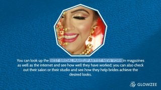 You can look up the best bridal makeup artist New York in magazines
as well as the internet and see how well they have worked; you can
also check out their salon or their studio and see how they help
brides achieve the desired looks
 