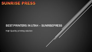 BEST PRINTERS IN UTAH – SUNRISEPRESS
High Quality printing solution
 