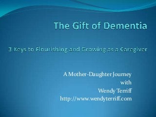 A Mother-Daughter Journey
with
Wendy Terriff
http://www.wendyterriff.com
 