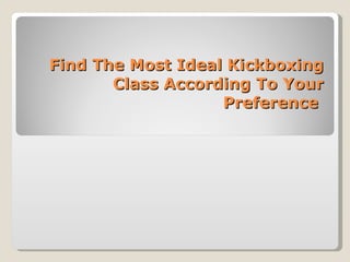 Find The Most Ideal Kickboxing Class According To Your Preference  