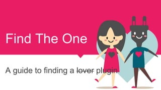 Find The One
A guide to finding a lover plugin
 