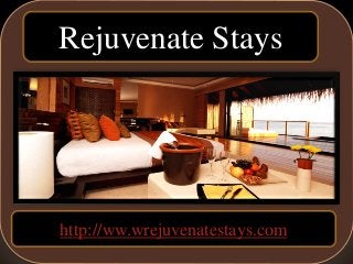 rejuvenatestays
Rejuvenate Stays
http://ww.wrejuvenatestays.com
 