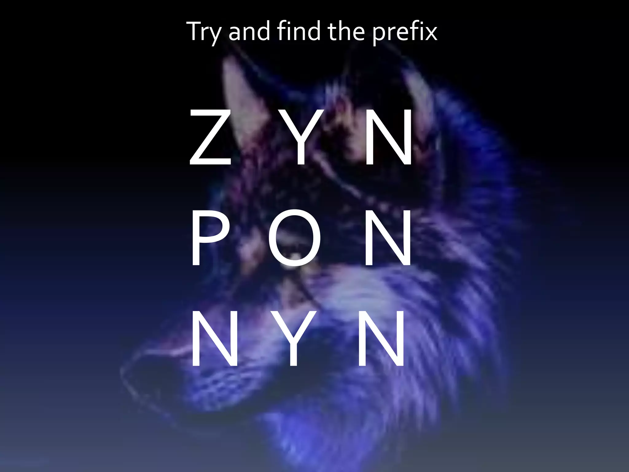 Try and find the prefix
Z Y N
P O N
N Y N