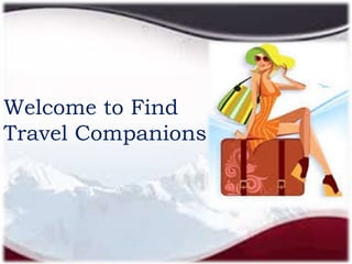 Welcome to Find
Travel Companions
 