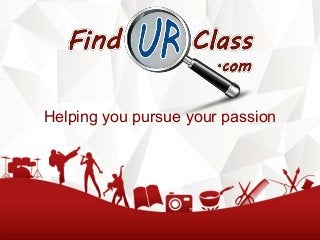 Helping you pursue your passion

 