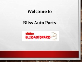 Welcome to
Bliss Auto Parts
 