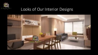 Looks of Our Interior Designs
 
