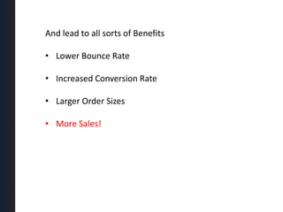 Increased Conversion RateAnd lead to all sorts of BenefitsLower Bounce Rate