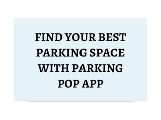 Find Your Best Parking Space with Parking Pop App.pptx