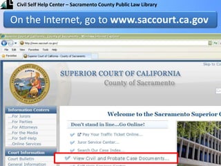 On the Internet, go to www.saccourt.ca.gov