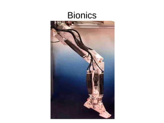 Bionics
 