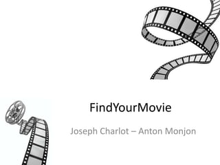 FindYourMovie
Joseph Charlot – Anton Monjon
 