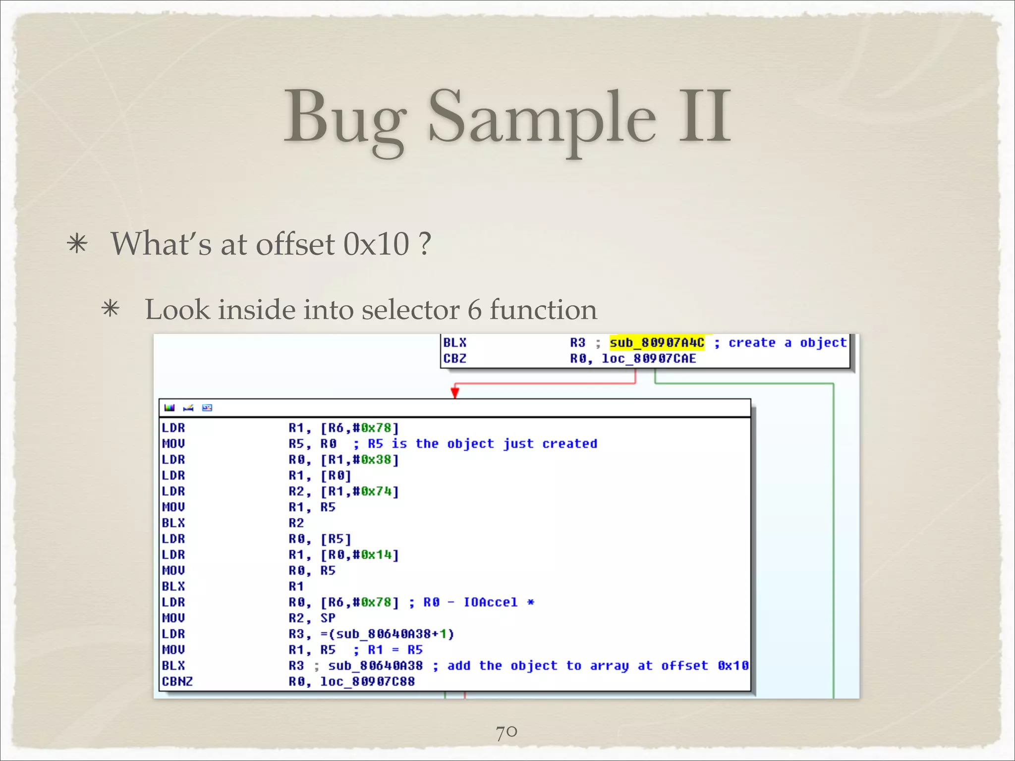 Bug Sample II
What’s at offset 0x10 ?
  Look inside into selector 6 function




                             70
 