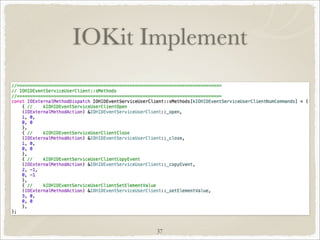 IOKit Implement




       37
 