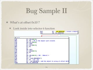 Bug Sample II
What’s at offset 0x10 ?
  Look inside into selector 6 function




                             70
 