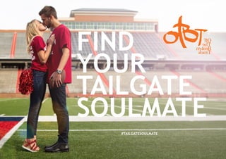 FIND
YOUR
TAILGATE
SOULMATE
#TAILGATESOULMATEwww.otbtshoes.com
 