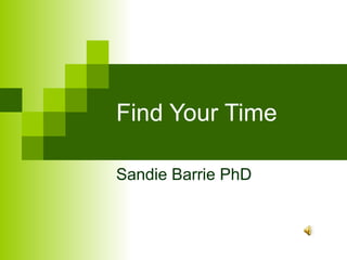 Find Your Time

Sandie Barrie PhD
 