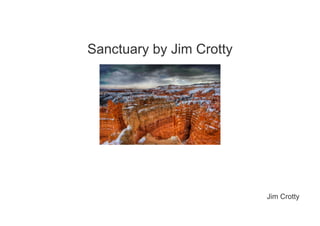Sanctuary by Jim Crotty




                          Jim Crotty
 