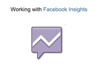 Working with  Facebook Insights 