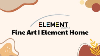 Fine Art | Element Home
 