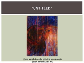 “Untitled”three paneled acrylic painting on masonite(each panel is 1ft x 4ft)