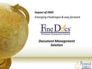 Impact of DMS  Document Management Solution Emerging Challenges & way forward 