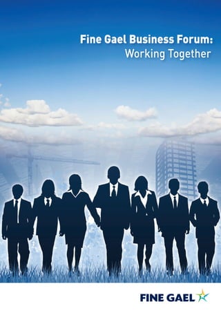 Fine Gael Business Forum:
         Working Together
 