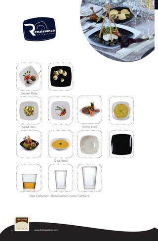 -4- www.finelinesettings.com
Dessert Plate
Dessert Plate
Dessert Plate
Dessert Plate
Dessert Plate
Dessert Plate
Dessert Plate
Dessert Plate
Dessert Plate
Dessert Plate
Dessert Plate
Dessert Plate
Dessert Plate
Salad Plate Dinner Plate
12 oz. Bowl
New Collection - Renaissance Crystal Tumblers
TM
 