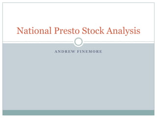 National Presto Stock Analysis

         ANDREW FINEMORE
 