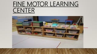 FINE MOTOR LEARNING
CENTER
 