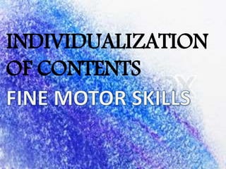 INDIVIDUALIZATION
OF CONTENTS
 