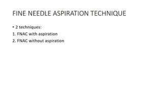 Fine needle aspiration and cytology 