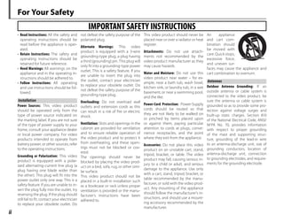 ii
• Read Instructions: All the safety and
operating instructions should be
read before the appliance is oper-
ated.
• Retain Instructions: The safety and
operating instructions should be
retained for future reference.
• Heed Warnings: All warnings on the
appliance and in the operating in-
structions should be adhered to.
• Follow Instructions: All operating
and use instructions should be fol-
lowed.
Installation
Installation
Power Sources: This video product
should be operated only from the
type of power source indicated on
the marking label. If you are not sure
of the type of power supply to your
home, consult your appliance dealer
or local power company. For video
products intended to operate from
battery power, or other sources, refer
to the operating instructions.
Grounding or Polarization: This video
product is equipped with a polar-
ized alternating-current line plug (a
plug having one blade wider than
the other). This plug will fit into the
power outlet only one way. This is a
safety feature. If you are unable to in-
sert the plug fully into the outlet, try
reversing the plug. If the plug should
still fail to fit, contact your electrician
to replace your obsolete outlet. Do
not defeat the safety purpose of the
polarized plug.
Alternate Warnings: This video
product is equipped with a 3-wire
grounding-type plug, a plug having
a third (grounding) pin. This plug will
only fit into a grounding-type power
outlet. This is a safety feature. If you
are unable to insert the plug into
the outlet, contact your electrician
to replace your obsolete outlet. Do
not defeat the safety purpose of the
grounding-type plug.
Overloading: Do not overload wall
outlets and extension cords as this
can result in a risk of fire or electric
shock.
Ventilation: Slots and openings in the
cabinet are provided for ventilation
and to ensure reliable operation of
the video product and to protect it
from overheating, and these open-
ings must not be blocked or cov-
ered.
The openings should never be
blocked by placing the video prod-
uct on a bed, sofa, rug, or other simi-
lar surface.
This video product should not be
placed in a built-in installation such
as a bookcase or rack unless proper
ventilation is provided or the manu-
facturer’s instructions have been
adhered to.
This video product should never be
placed near or over a radiator or heat
register.
Attachments: Do not use attach-
ments not recommended by the
video product manufacturer as they
may cause hazards.
Water and Moisture: Do not use this
video product near water – for ex-
ample, near a bath tub, wash bowl,
kitchen sink, or laundry tub, in a wet
basement, or near a swimming pool,
and the like.
Power-Cord Protection: Power-Supply
cords should be routed so that
they are not likely to be walked on
or pinched by items placed upon
or against them, paying particular
attention to cords at plugs, conve-
nience receptacles, and the point
where they exit from the appliance.
Accessories: Do not place this video
product on an unstable cart, stand,
tripod, bracket, or table. The video
product may fall, causing serious in-
jury to a child or adult, and serious
damage to the appliance. Use only
with a cart, stand, tripod, bracket, or
table recommended by the manu-
facturer, or sold with the video prod-
uct. Any mounting of the appliance
should follow the manufacturer’s in-
structions, and should use a mount-
ing accessory recommended by the
manufacturer.
An appliance
and cart com-
bination should
be moved with
care. Quick stops,
excessive force,
and uneven sur-
faces may cause the appliance and
cart combination to overturn.
Antennas
Antennas
Outdoor Antenna Grounding: If an
outside antenna or cable system is
connected to the video product, be
sure the antenna or cable system is
grounded so as to provide some pro-
tection against voltage surges and
built-up static charges. Section 810
of the National Electrical Code, ANSI/
NFPA No. 70, provides information
with respect to proper grounding
of the mast and supporting struc-
ture, grounding of the lead-in wire
to an antenna-discharge unit, size of
grounding conductors, location of
antenna-discharge unit, connection
to grounding electrodes, and require-
ments for the grounding electrode.
IMPORTANT SAFETY INSTRUCTIONS
For Your Safety
 