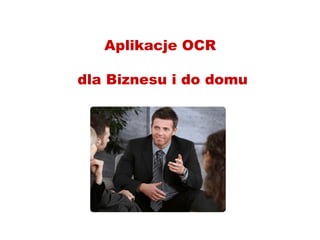 Aplikacje OCR  dla Biznesu i do domu 
