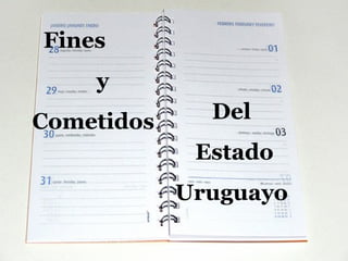 Fines  y  Cometidos Del  Estado Uruguayo  
