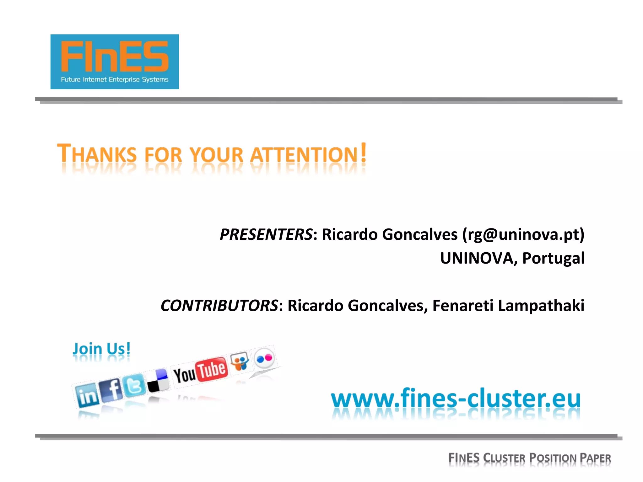 PRESENTERS: Ricardo Goncalves (rg@uninova.pt)
UNINOVA, Portugal
CONTRIBUTORS: Ricardo Goncalves, Fenareti Lampathaki
 