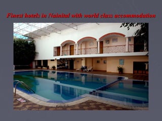 Finest hotels in Nainital with world class accommodation
 