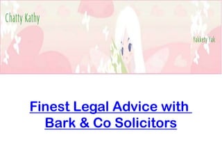 Finest Legal Advice with
  Bark & Co Solicitors
 