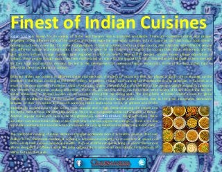 Finest of Indian CuisinesIndian cuisine is known for its variety of tastes and flavours and is accepted worldwide. There are numerous dishes and recipes
belonging to the different parts of the country and these make the real Indian cuisines. In fact, it can be said that Indian food doesn't
belong to just one cuisine but it is a fine amalgamation of several cuisines. India is a large country and inhabited with different people
with different culture and eating habits. If you want to taste the real culture and food of the country then Indian restaurants are the
best options. Indians in large numbers have migrated to UK from time to time and at present, London house a large population of
Indians. These people though away from their motherland, yet crave for the food of their land. The Indian settled down in here demand
for their local food and this demand has led to the development of numerous Indian restaurants. Some of the best Indian food is
offered by these restaurants in London.
Different dishes are cooked in different styles and methods. A variety of incursions also has played a great role in shaping up the
diversity in the Indian cooking of the present days. At present, Indian food is recognized worldwide and in particular, in London as a
result of the development of different Indian Restaurant chains. The popularity and demand of the Indian traditional food has added a
new element to the Indian cooking techniques. In the UK, you can find numerous hotels that serve variety of tastes from India but the
Indian restaurants in Central London can be counted among the top dining spots. The rising fame of Indian cuisine across the globe
makes the traditional food of the country well-known to the entire world. Indian Cuisine rises to the great acceptance worldwide
because of their irresistible and mouth watering tastes and aroma. In UK, at present one of the
traditionally cooked Indian food is very much popular and in high demand among the people and
this is the most famous Chicken Tikka Masala. This is also recognized as the national dish of Britain.
Another popular Indian dish here is the MurghMakhani, orButter Chicken. Along with these, there
are other numerous Indian dishes in both vegetarian and non-vegetarian category. There are a few
top Indian restaurants in London which are known for serving delicious and appetizing Indian food.
The traditional cooking of Indian dishes is admired worldwide since it is healthy process. The food
cooked in the traditional method of cooking is considered as healthy as it uses lots of spices and
herbs which have various medicinal benefits. The use of different spices brings in exotic flavour and
aroma along with a different aura. The India restaurants in London not only satisfy the taste buds of
Indian but also the locals.
 