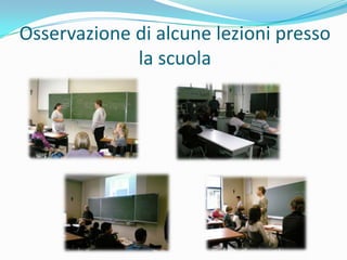 Osservazione di alcune lezioni presso la scuola