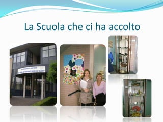 La Scuola che ci ha accolto