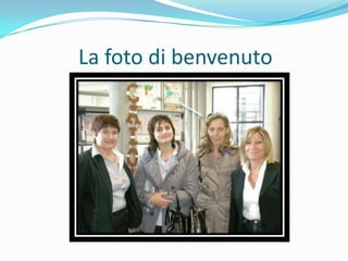 La foto di benvenuto