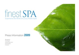 Experience the World of Luxury Hotels Spas




Experience the World of Luxury Hotels Spas




Press Information 2009
Biography
The Spirit
Finest-Spa.com
Downloads
Contact
 