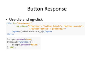 Button Response
• Use div and ng-click
 