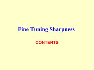Fine Tuning Sharpness   CONTENTS 