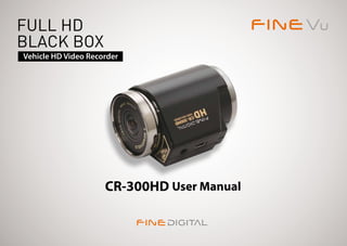 Vehicle HD Video Recorder




                     CR-300HD User Manual


                                            1
 