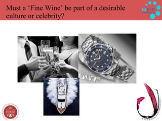 Must a ‘Fine Wine’ be part of a desirable culture or celebrity? 