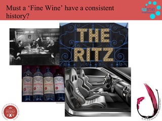 Must a ‘Fine Wine’ have a consistent history? 