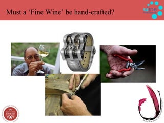 Must a ‘Fine Wine’ be hand-crafted? 
